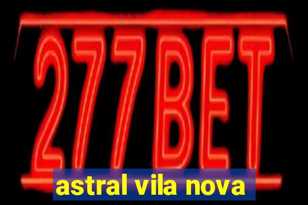 astral vila nova